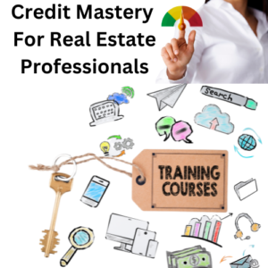 Credit Mastery for Real Estate Professionals Class Cover